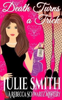 Death Turns a Trick: A Rebecca Schwartz Mystery by Smith, Julie