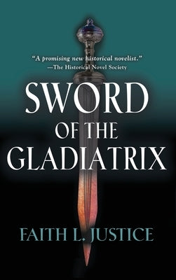 Sword of the Gladiatrix by Justice, Faith L.