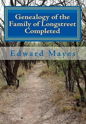 Genealogy of the Family of Longstreet Completed: A Genealogy by Thornton, Clark T.