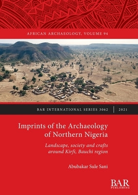 Imprints of the Archaeology of Northern Nigeria by Sule Sani, Abubakar