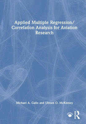Applied Multiple Regression/Correlation Analysis for Aviation Research by Gallo, Michael a.