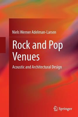 Rock and Pop Venues: Acoustic and Architectural Design by Adelman-Larsen, Niels Werner