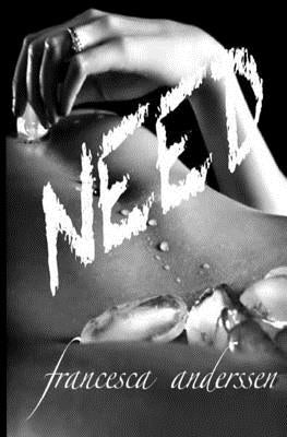 Need: A powerful story of love and romance, interwoven with domination and submission by Anderssen, Francesca