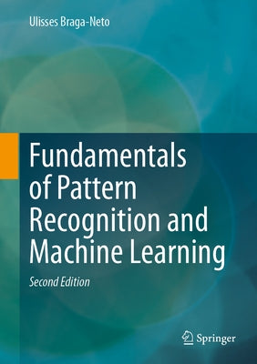 Fundamentals of Pattern Recognition and Machine Learning by Braga-Neto, Ulisses