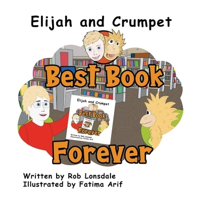Elijah and Crumpet Best Book Forever by Lonsdale, Rob