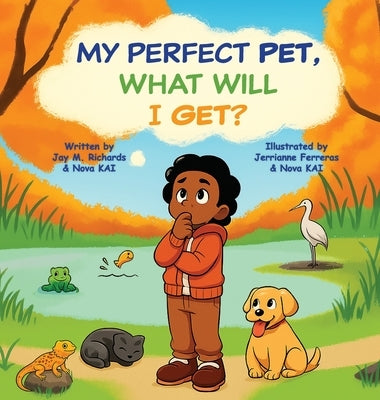 My Perfect Pet, What Will I Get? by Richards, Jay M.