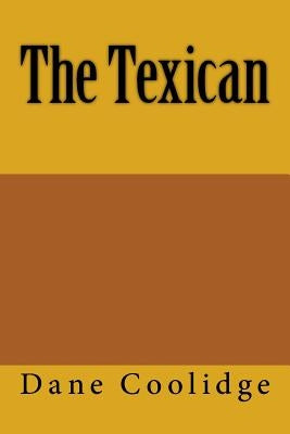The Texican by Coolidge, Dane