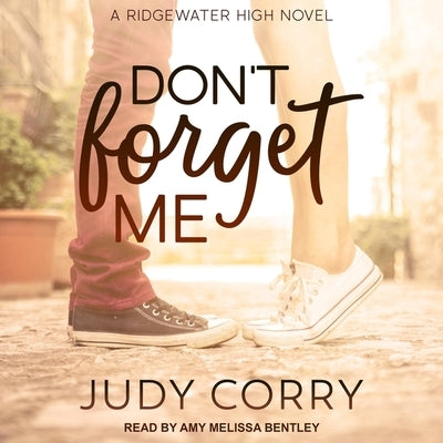 Don't Forget Me Lib/E: Ridgewater High Romance Book 2 by Bentley, Amy Melissa