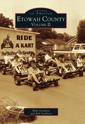 Etowah County Volume II by Goodson, Mike