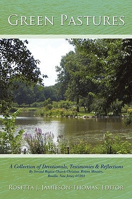 Green Pastures: A Collection of Devotionals, Testimonies & Reflections By Second Baptist Church Christian Writers Ministry, Roselle, N by Rosetta, Editor