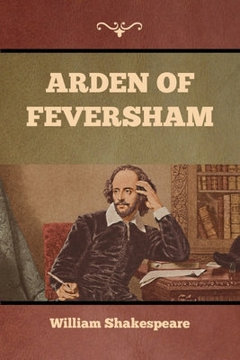 Arden of Feversham by Shakespeare, William