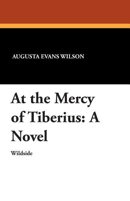At the Mercy of Tiberius by Wilson, Augusta Jane Evans