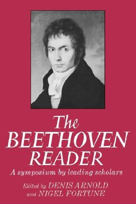 The Beethoven Reader: A Symposium by Leading Scholars by Arnold, Denis