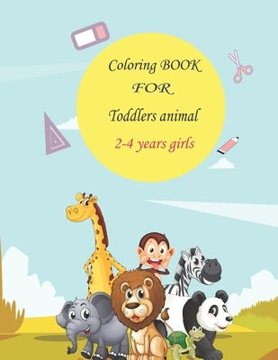 coloring book for toddlers animal 2-4 years girls: Easy, Simple Picture Coloring Books for Toddlers, Kids Ages 2-4, Early Learning, great gift for gir by Ea, MMD