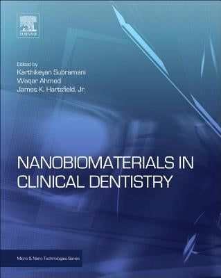 Nanobiomaterials in Clinical Dentistry by Subramani, Karthikeyan