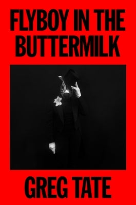 Flyboy in the Buttermilk: Essays on Contemporary America by Tate, Greg