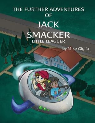 The Further Adventures of Jack Smacker Little Leaguer by Cruz, Leena
