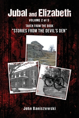 Jubal and Elizabeth: Taken from the Book "Stories from the Devil's Den" by Baniszewski, John