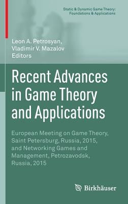 Recent Advances in Game Theory and Applications: European Meeting on Game Theory, Saint Petersburg, Russia, 2015, and Networking Games and Management, by Petrosyan, Leon A.