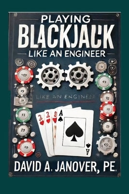 Playing Blackjack Like an Engineer by Janover Pe, David A.