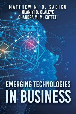 Emerging Technologies in Business by Sadiku, Matthew N. O.