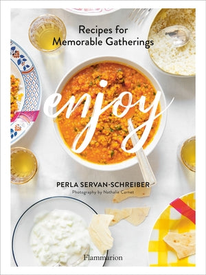 Enjoy: Recipes for Memorable Gatherings by Servan-Schreiber, Perla