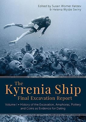 The Kyrenia Ship Final Excavation Report: Volume I - History of the Excavation, Amphoras, Pottery and Coins as Evidence for Dating by Katzev, Susan Womer