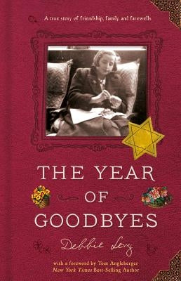 The Year of Goodbyes: A True Story of Friendship, Family and Farewells by Levy, Debbie