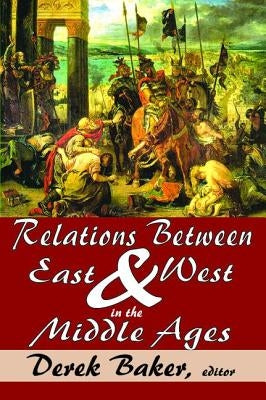 Relations Between East and West in the Middle Ages by Minshull, Roger