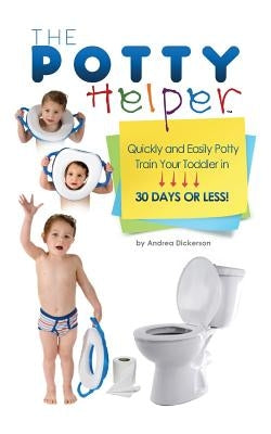The Potty Helper by Dickerson, Andrea