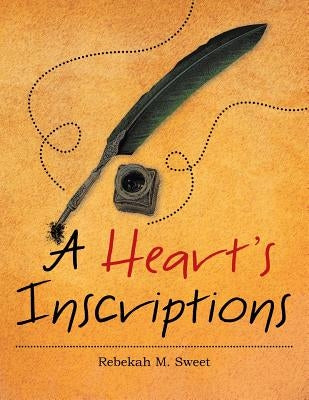 A Heart's Inscriptions by Sweet, Rebekah M.