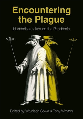 Encountering the Plague: Humanities Takes on the Pandemic by Sowa, Wojciech