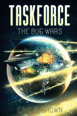 Taskforce: The Bug Wars by Brown, Eric S.