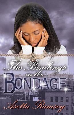 The Bindings in the Bondage by Ramsey, Asetta