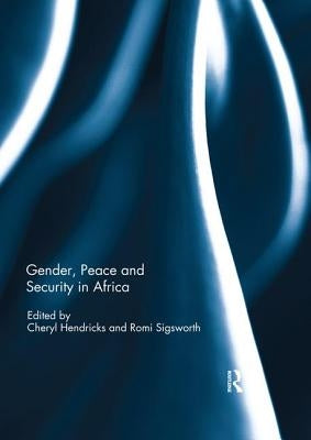 Gender, Peace and Security in Africa by Hendricks, Cheryl