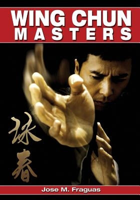 Wing Chun Masters by Fraguas, Jose M.