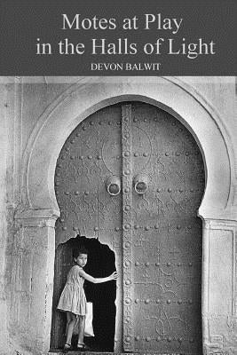 Motes at Play in the Halls of Light by Balwit, Devon
