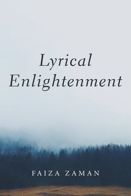 Lyrical Enlightenment by Zaman, Faiza