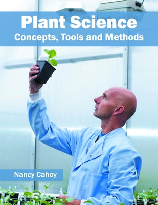 Plant Science: Concepts, Tools and Methods by Cahoy, Nancy