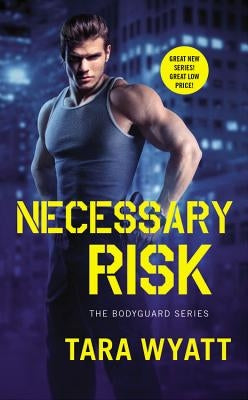 Necessary Risk by Wyatt, Tara