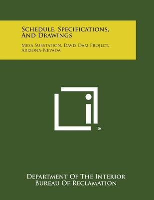 Schedule, Specifications, and Drawings: Mesa Substation, Davis Dam Project, Arizona-Nevada by Department of the Interior