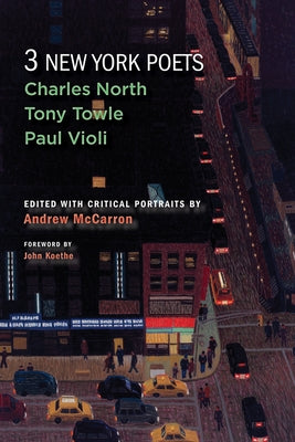 Three New York Poets: Charles North, Tony Towle, Paul Violi by McCarron, Andrew