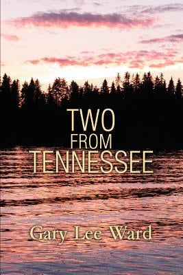 Two From Tennessee by Ward, Gary Lee