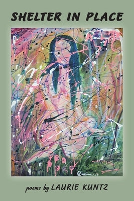 Shelter in Place by Kuntz, Laurie