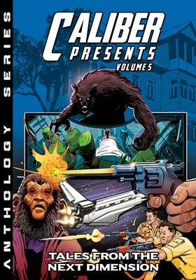 Caliber Presents - Volume 5: Tales From The Next Dimension by Bondi, Marcello