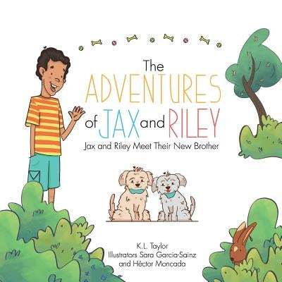 The Adventures of Jax and Riley: Jax and Riley Meet Their New Brother by Taylor, K. L.