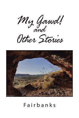 My Gawd! and Other Stories by N/A, Fairbanks