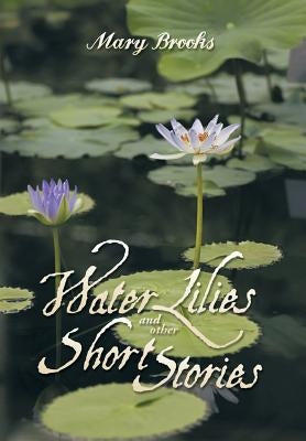 Water Lilies and other short stories by Brooks, Mary