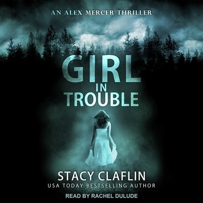Girl in Trouble by Claflin, Stacy