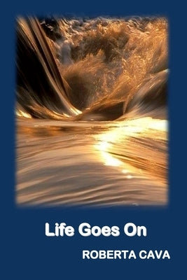 Life Goes On by Cava, Roberta